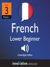 Learn French - Level 3: Lower Beginner French (MP3): Volume 1: Lessons 1-25